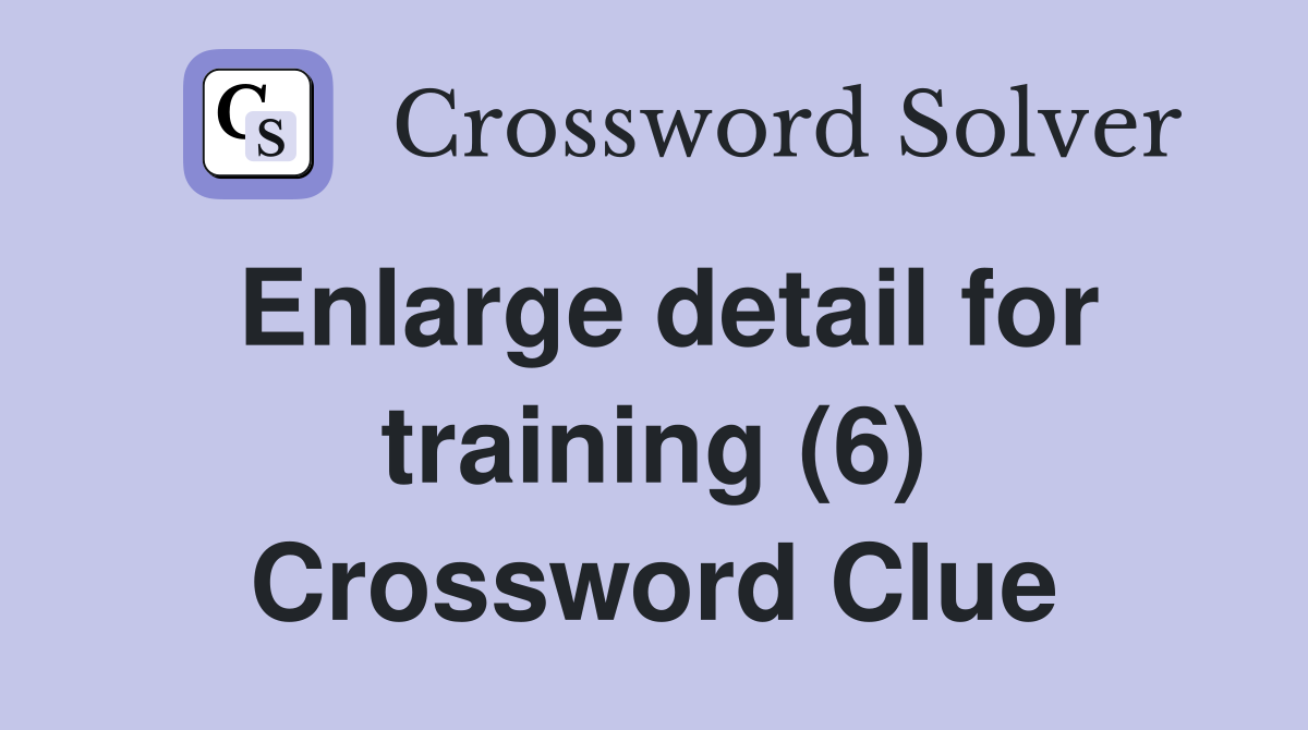 Enlarge detail for training (6) Crossword Clue