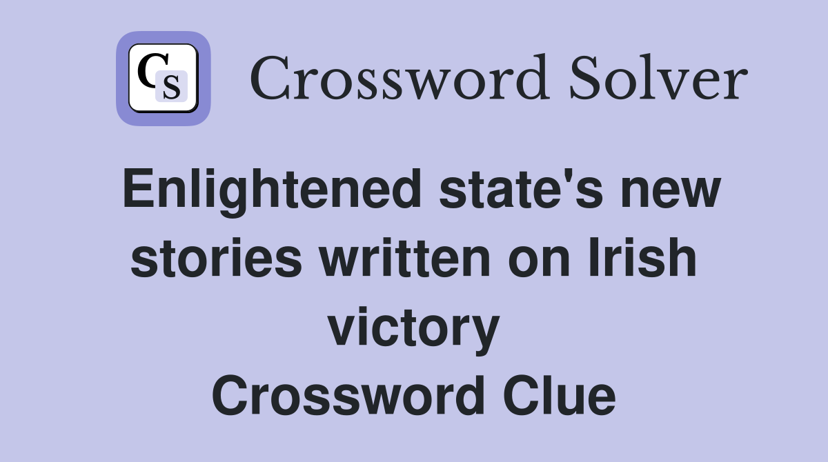 Enlightened state's new stories written on Irish victory Crossword Clue