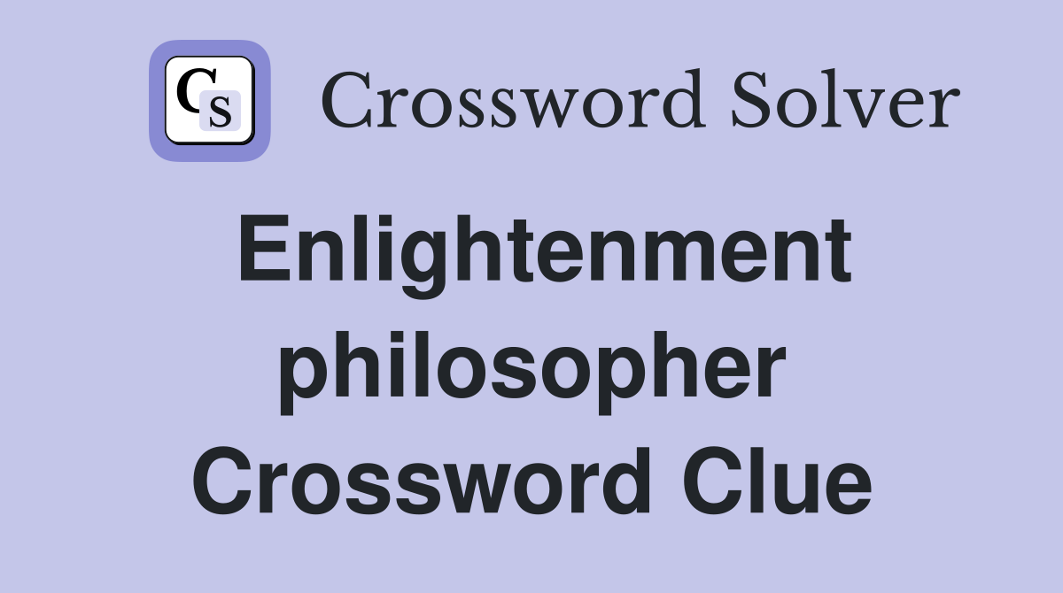 Enlightenment philosopher Crossword Clue