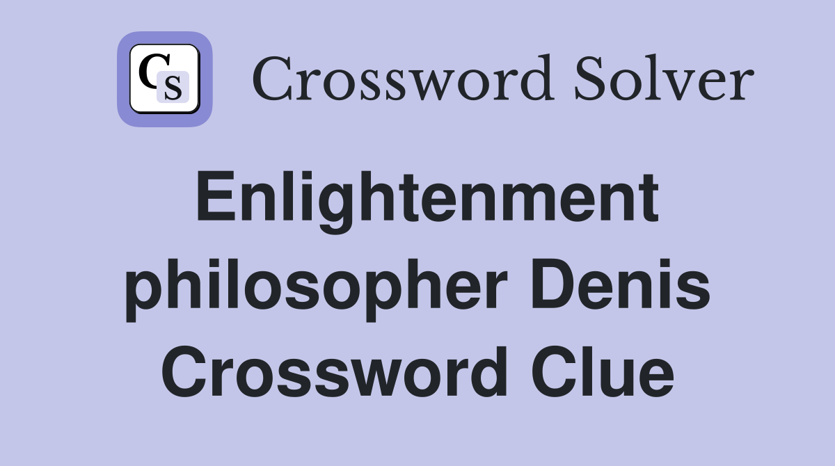 Enlightenment philosopher Denis Crossword Clue