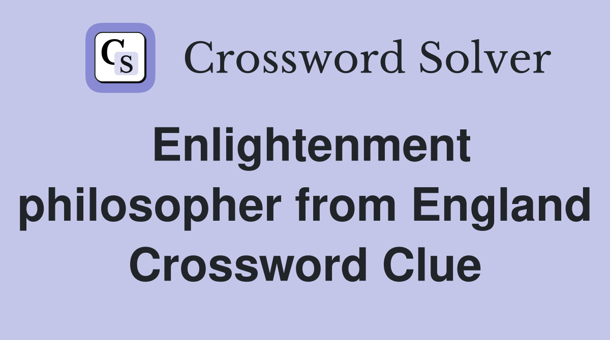 Enlightenment philosopher from England Crossword Clue