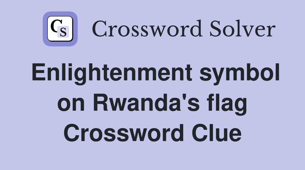 Enlightenment symbol on Rwanda's flag Crossword Clue