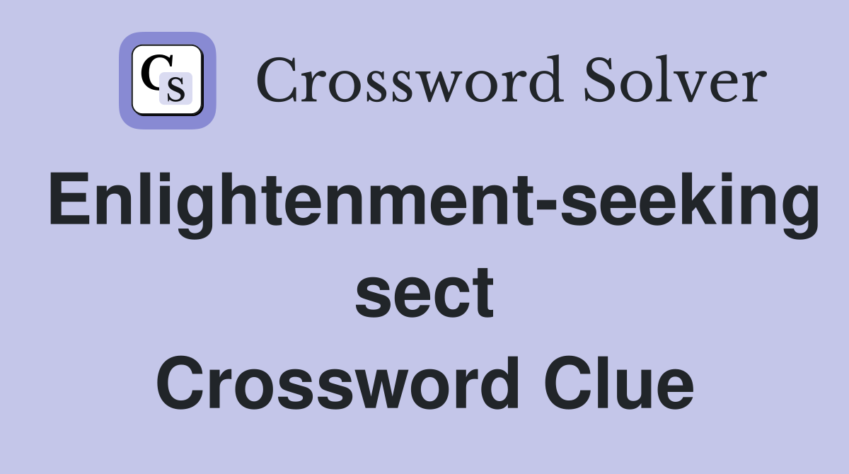Enlightenment-seeking sect Crossword Clue