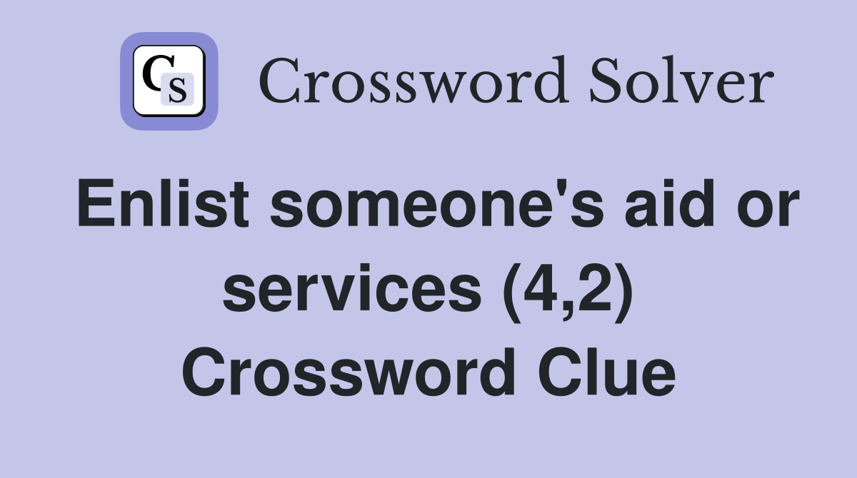 Enlist someone's aid or services (4,2) Crossword Clue