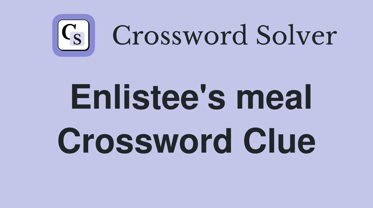 Enlistee's meal Crossword Clue