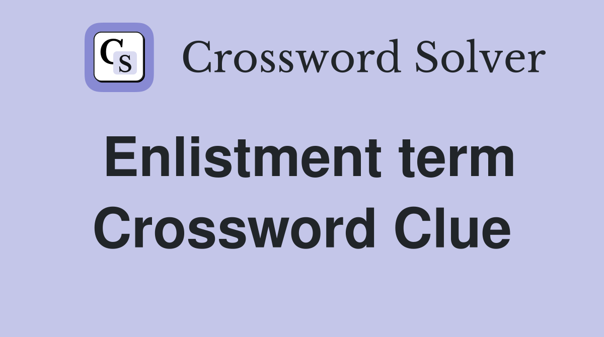 Enlistment term Crossword Clue