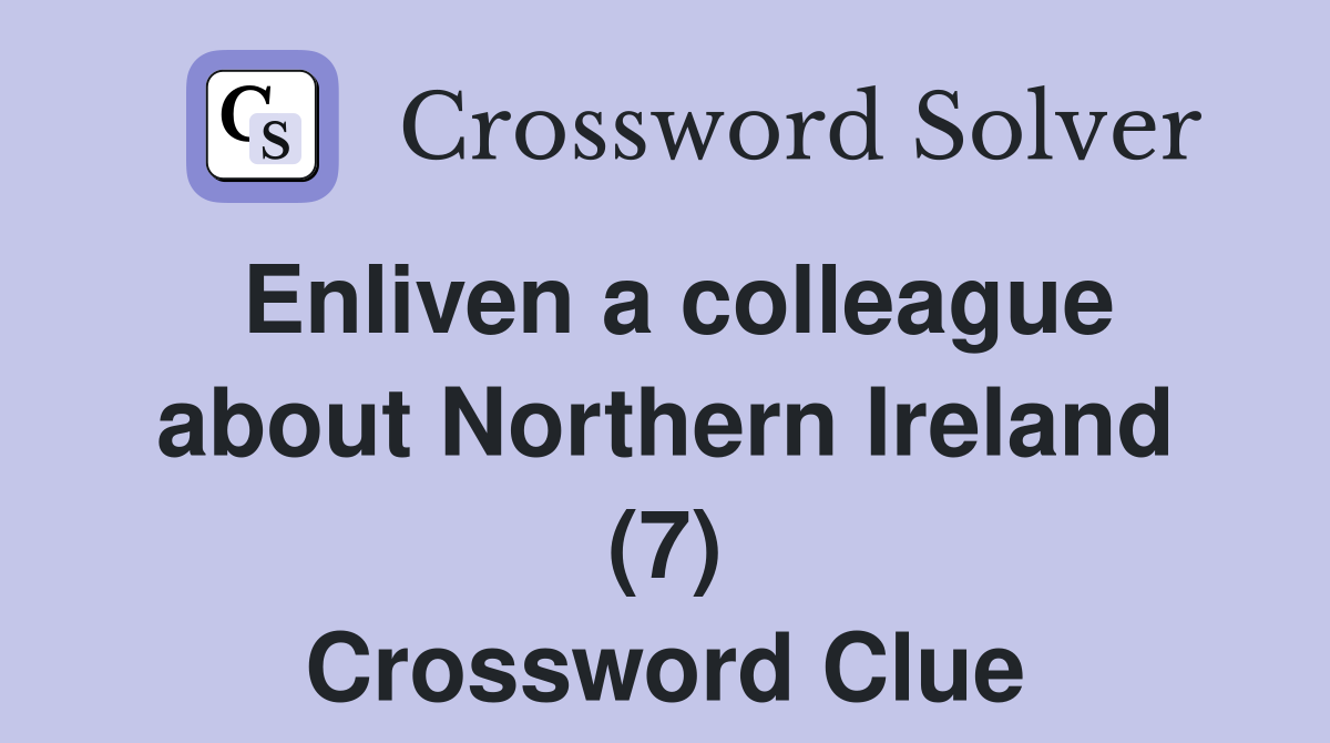 Enliven a colleague about Northern Ireland (7) Crossword Clue