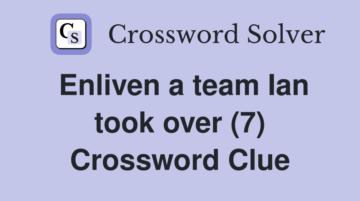 Enliven a team Ian took over (7) Crossword Clue