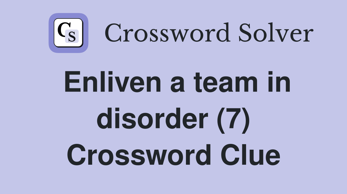 Enliven a team in disorder (7) Crossword Clue