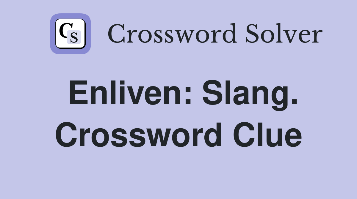 Enliven: Slang. Crossword Clue