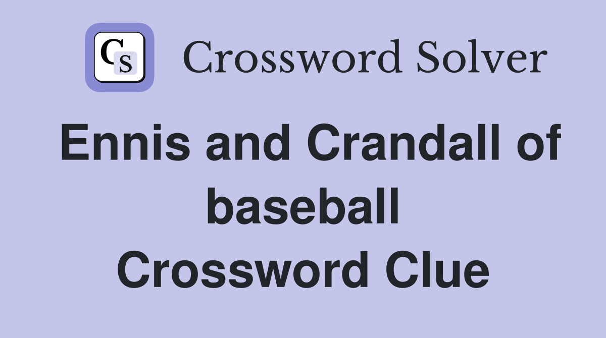 Ennis and Crandall of baseball Crossword Clue