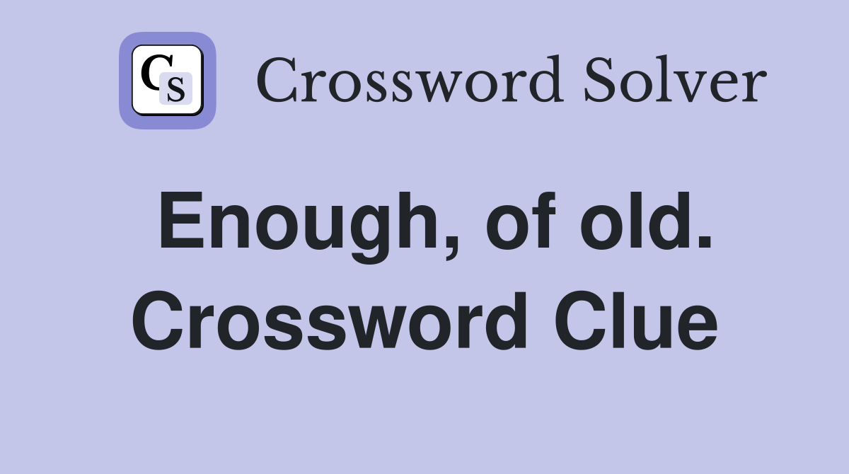 Enough, of old. Crossword Clue
