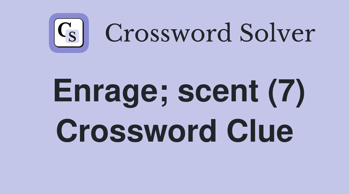 Enrage; scent (7) Crossword Clue