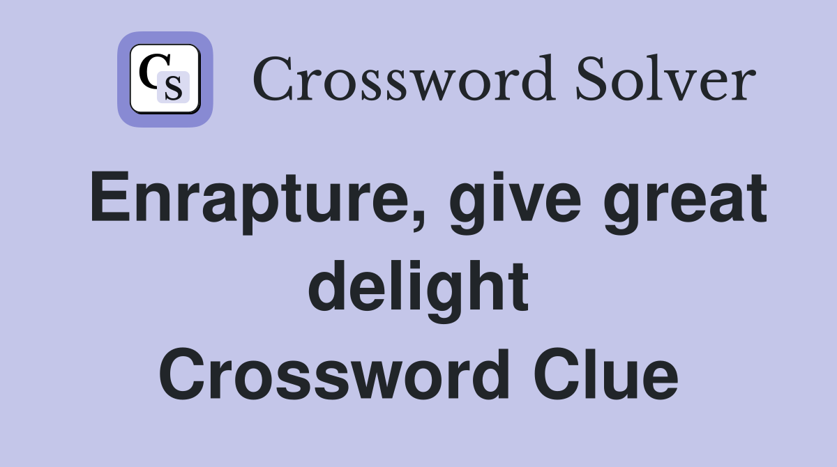 Enrapture, give great delight Crossword Clue