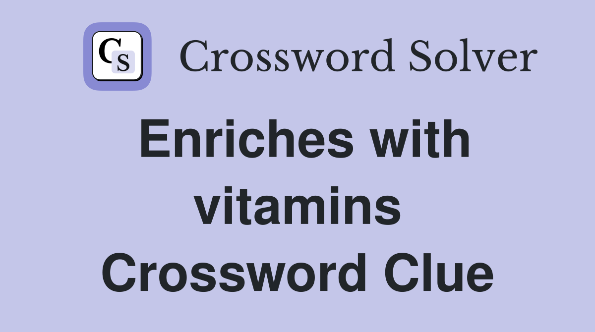 Enriches with vitamins Crossword Clue
