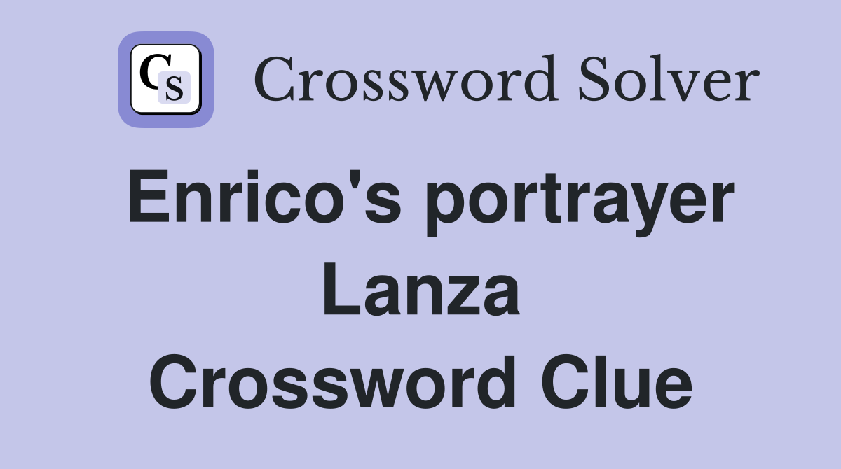 Enrico's portrayer Lanza Crossword Clue