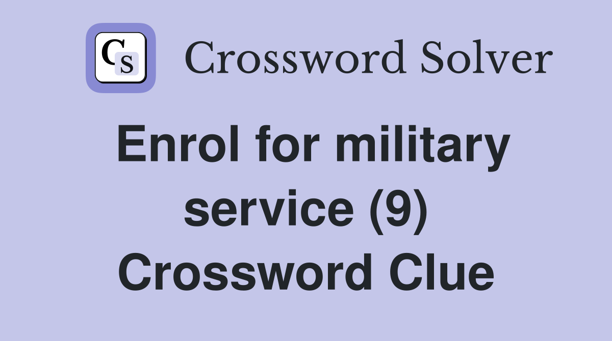Enrol for military service (9) Crossword Clue