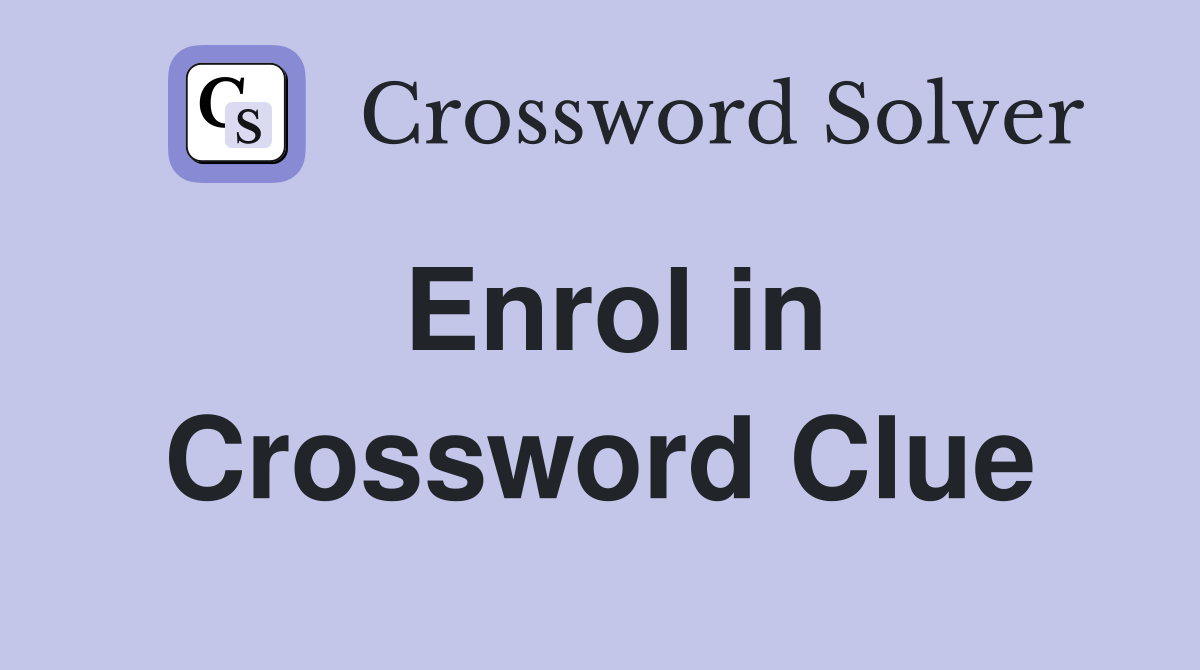 Enrol in Crossword Clue