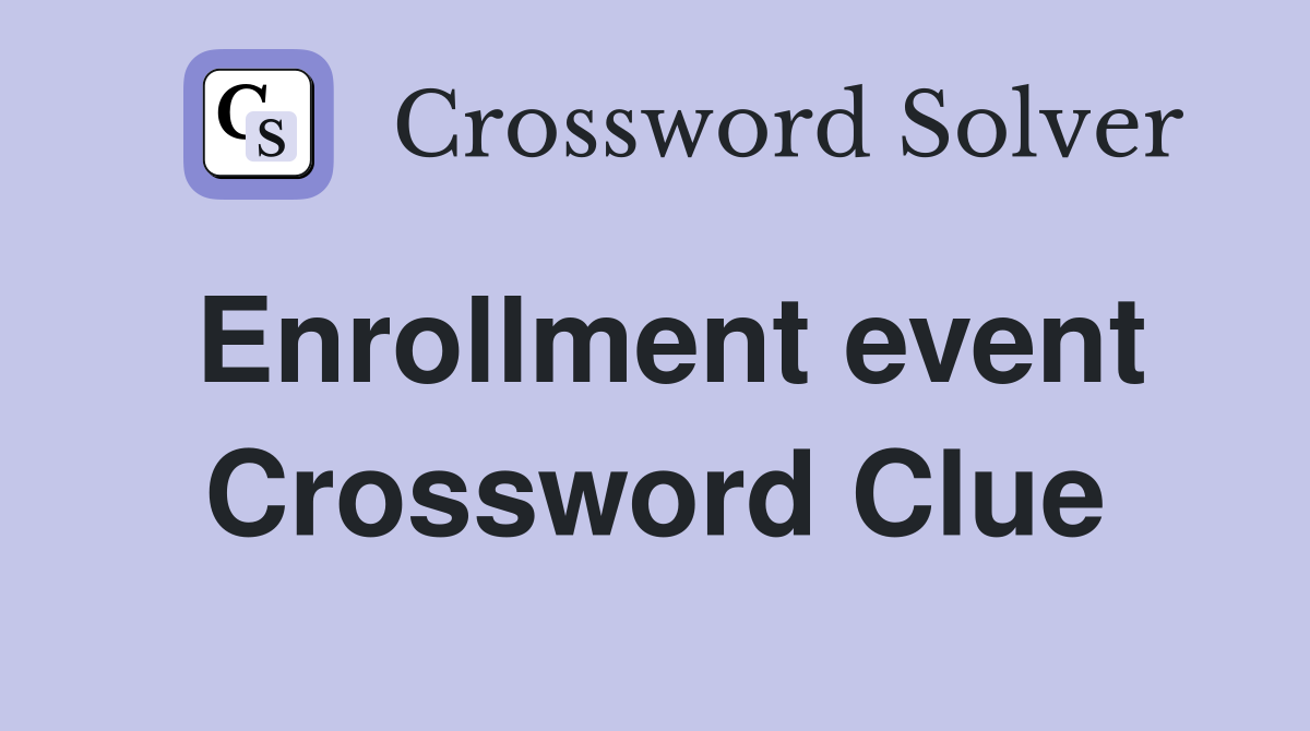 Enrollment event Crossword Clue