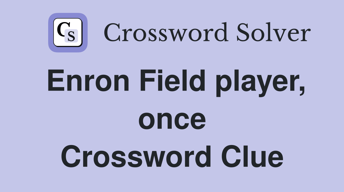 Enron Field player, once Crossword Clue