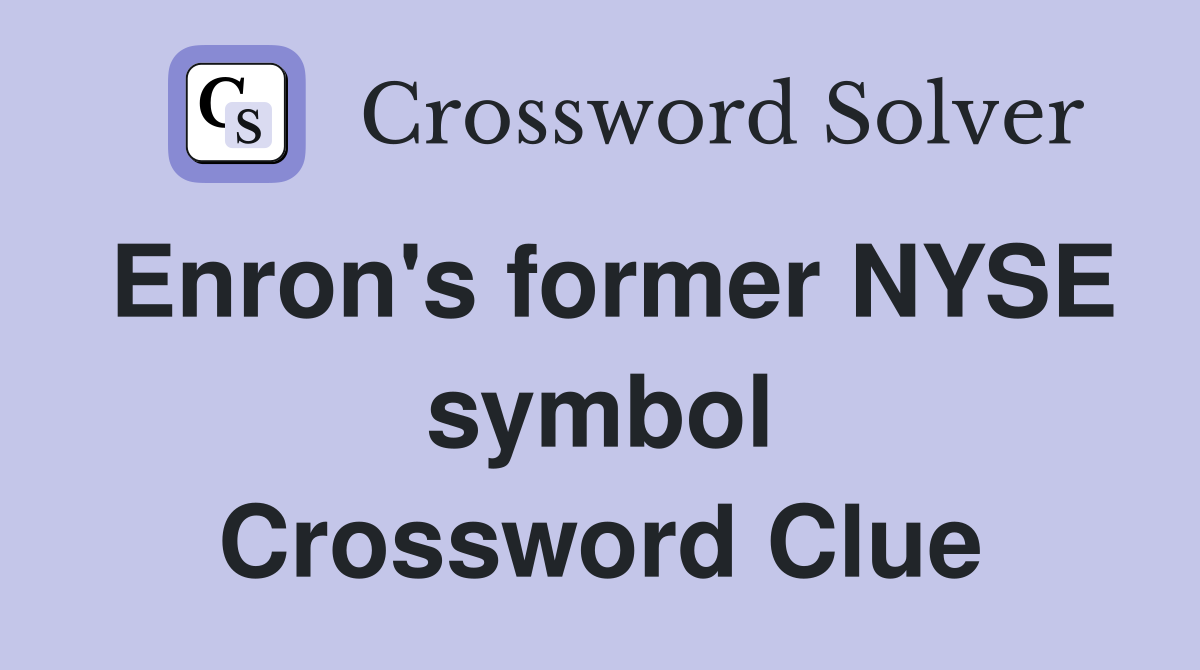 Enron's former NYSE symbol Crossword Clue