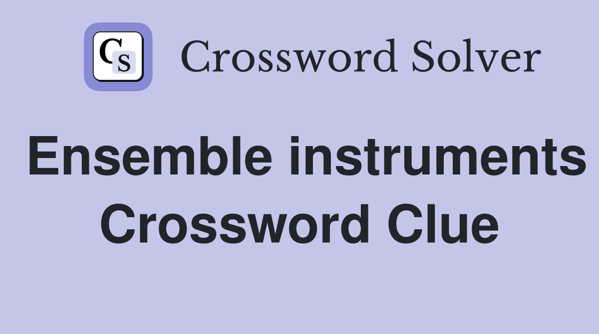 Ensemble instruments Crossword Clue