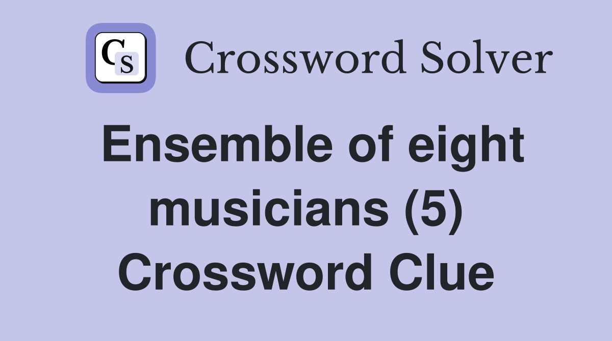 Ensemble of eight musicians (5) Crossword Clue