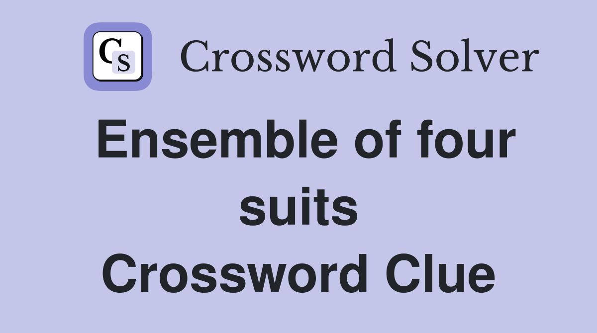 Ensemble of four suits Crossword Clue