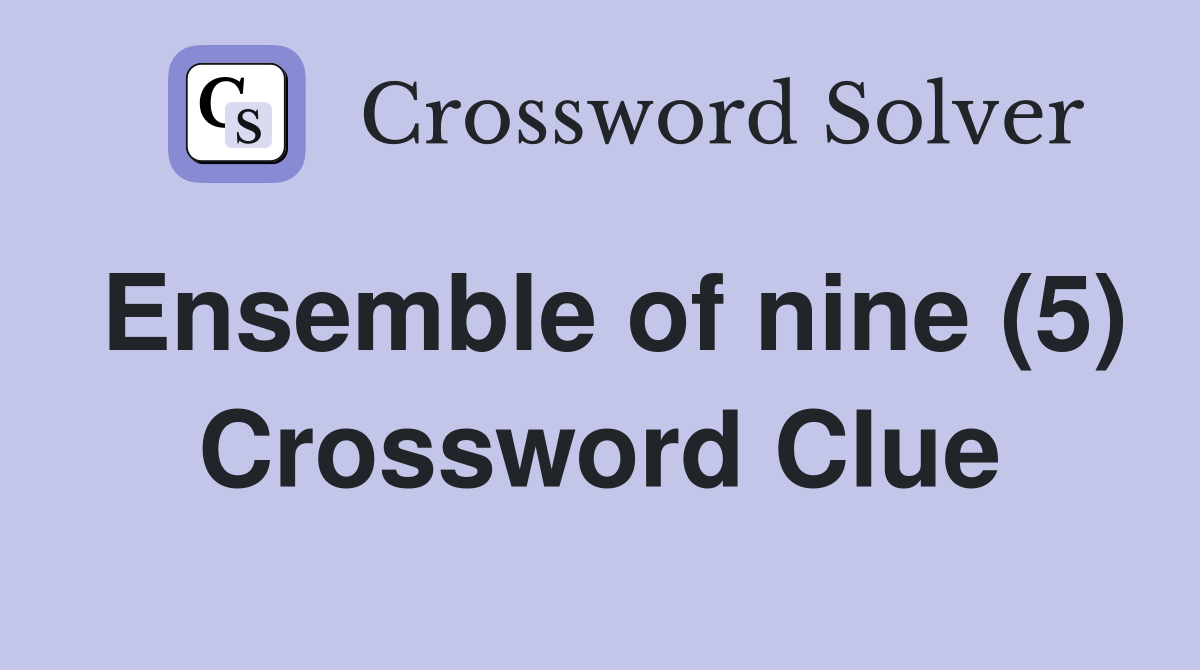 Ensemble of nine (5) Crossword Clue