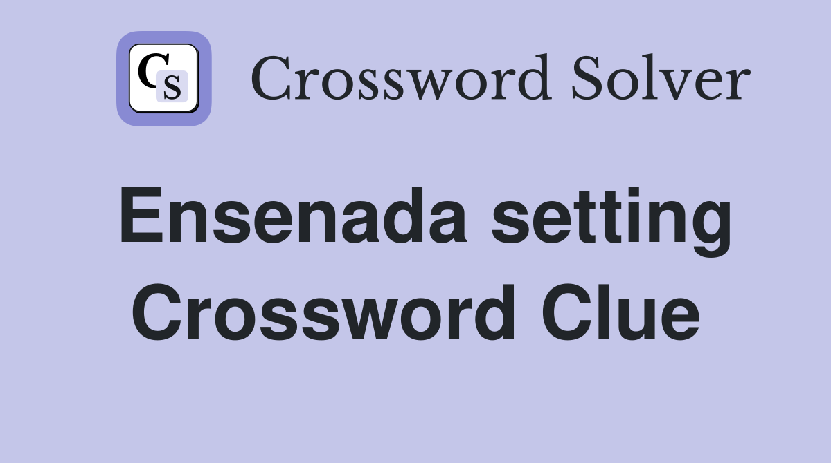 Ensenada setting Crossword Clue