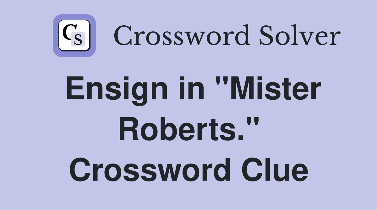 Ensign in "Mister Roberts." Crossword Clue