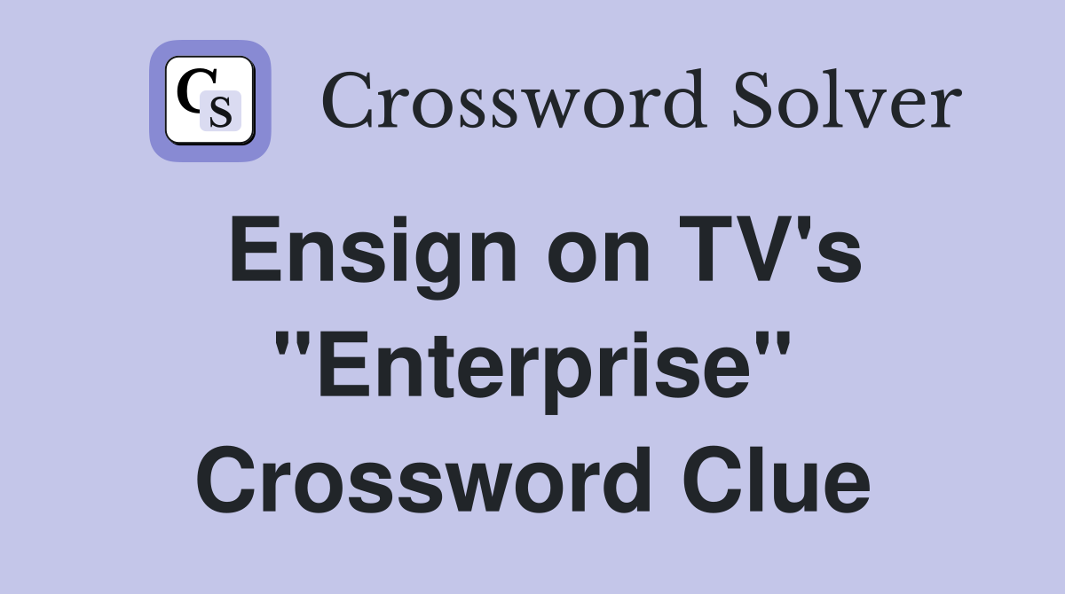 Ensign on TV's "Enterprise" Crossword Clue