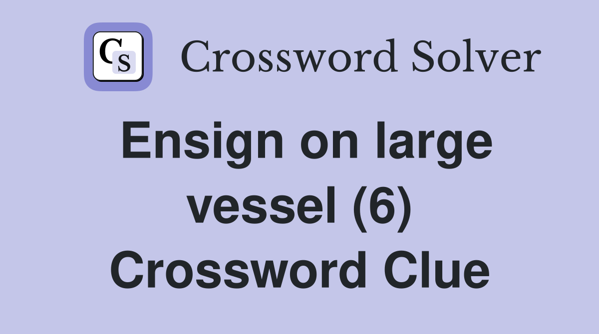 Ensign on large vessel (6) Crossword Clue