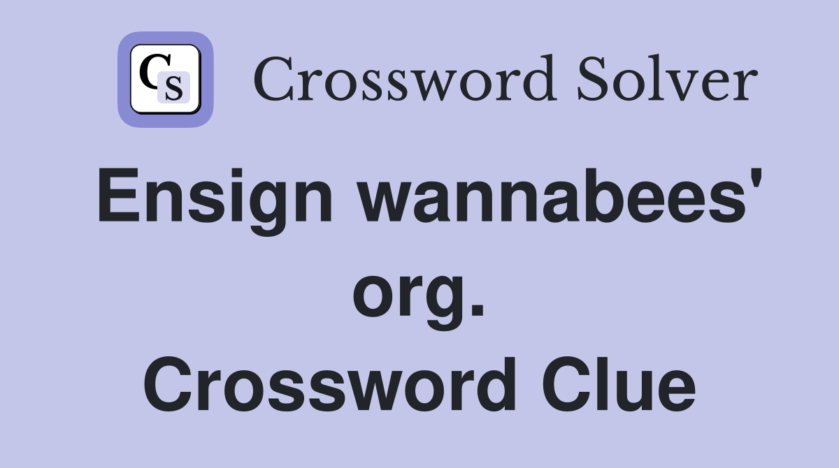 Ensign wannabees' org. Crossword Clue