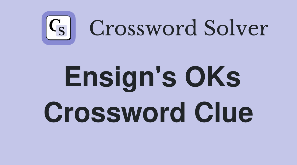 Ensign's OKs Crossword Clue