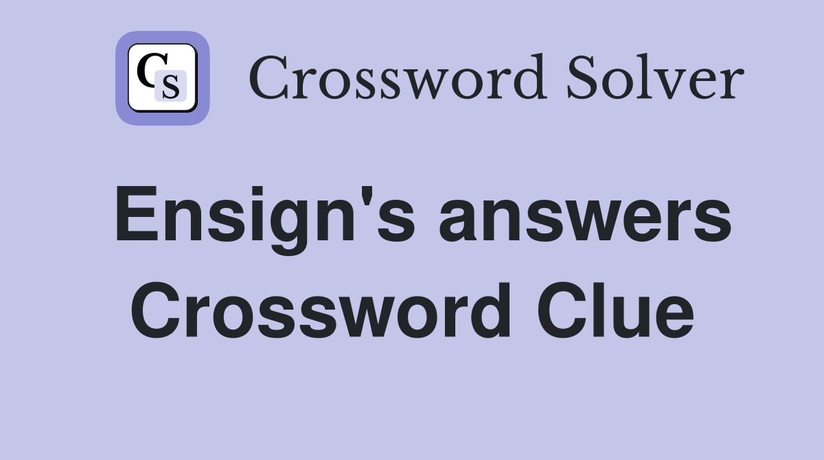 Ensign's answers Crossword Clue
