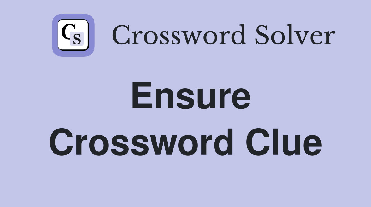 Ensure Crossword Clue