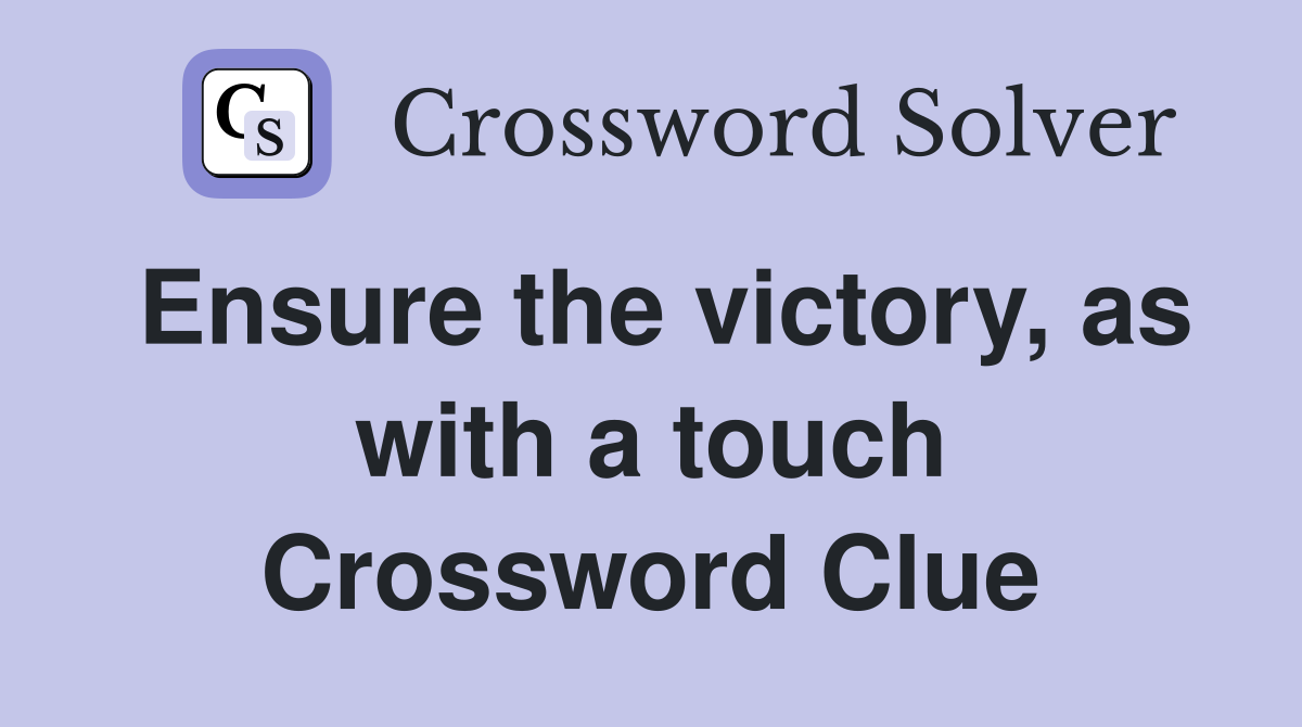 Ensure the victory, as with a touch Crossword Clue