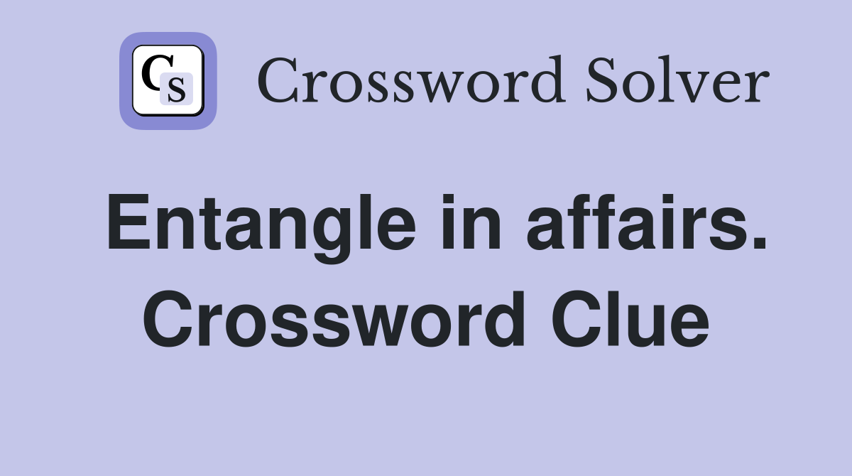 Entangle in affairs. Crossword Clue