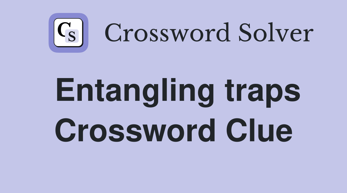 Entangling traps Crossword Clue