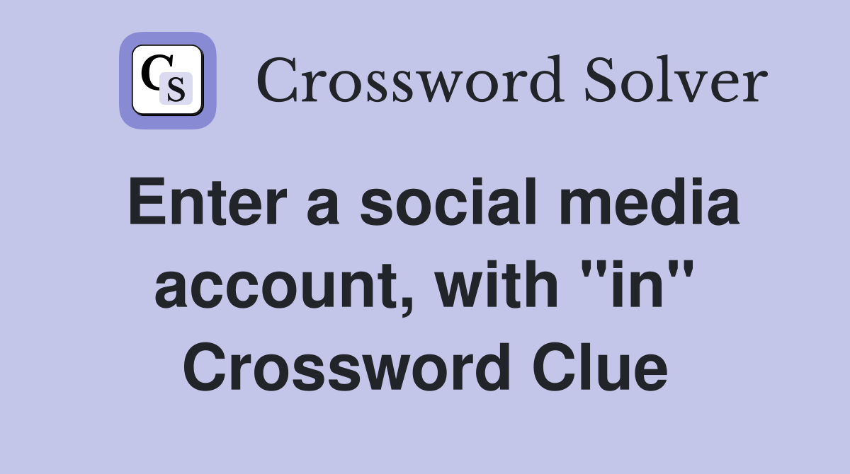 Enter a social media account, with "in" Crossword Clue