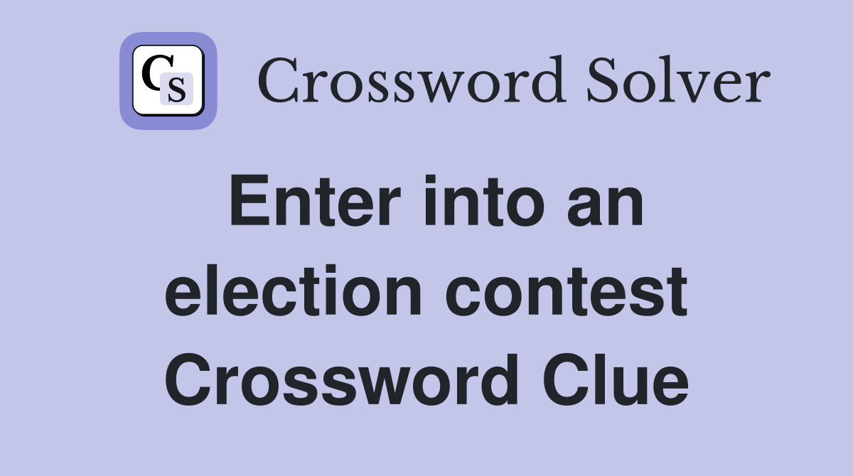 Enter into an election contest Crossword Clue