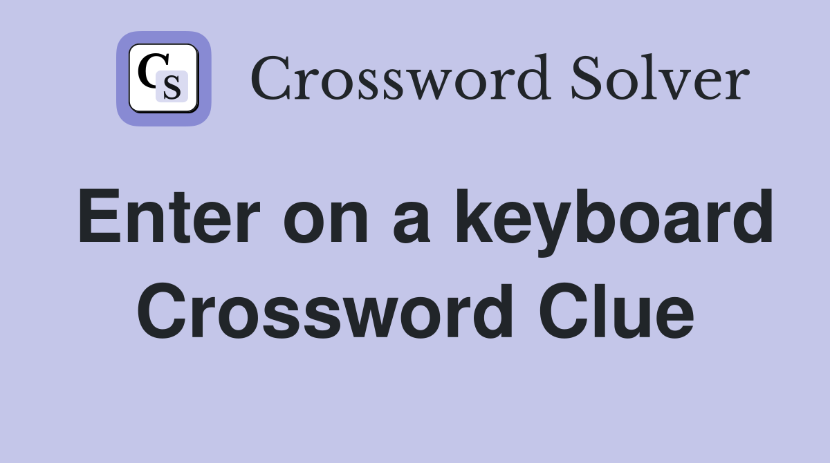 Enter on a keyboard Crossword Clue