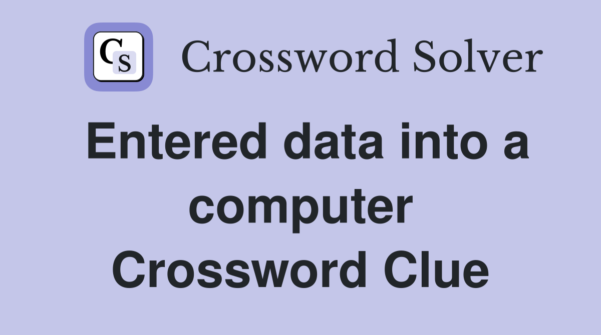 Entered data into a computer Crossword Clue