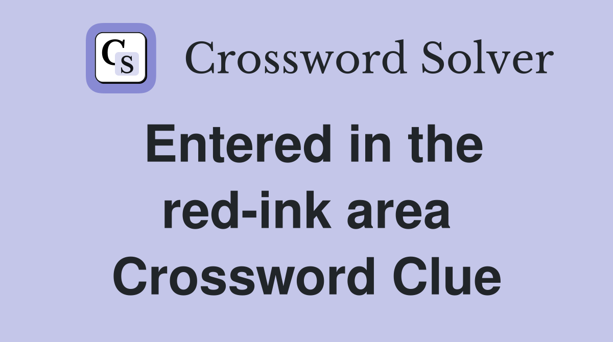 Entered in the red-ink area Crossword Clue