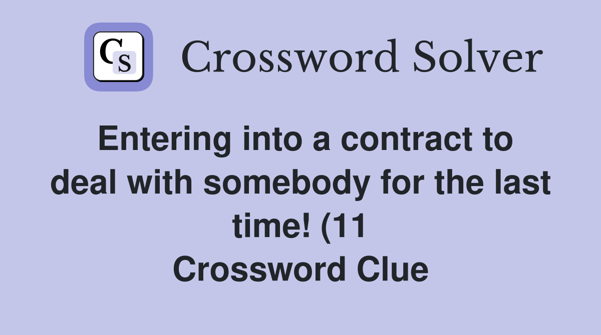 Entering into a contract to deal with somebody for the last time (11 Entering into a contract to deal with somebody for the last time (11