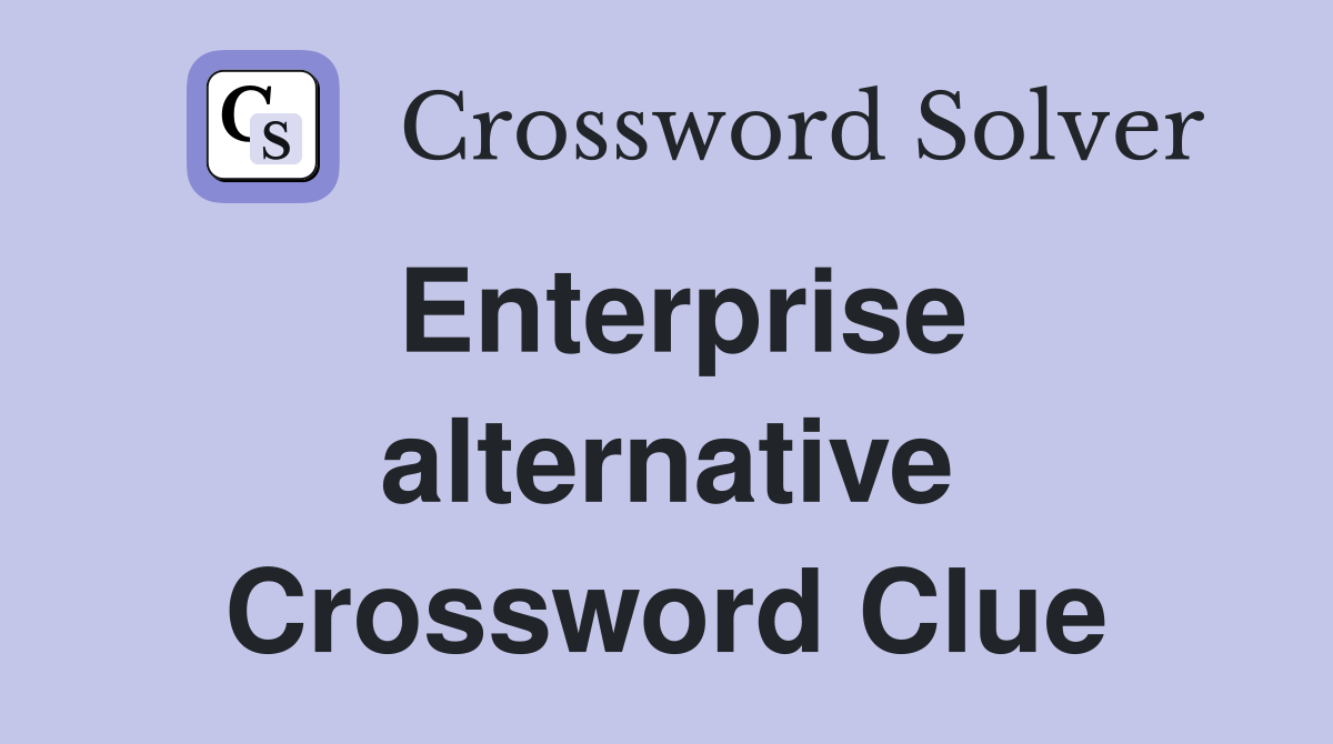 Enterprise alternative Crossword Clue