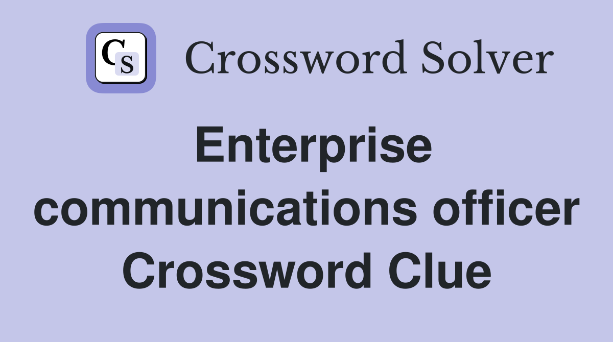 Enterprise communications officer Crossword Clue