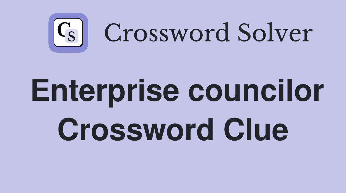 Enterprise councilor Crossword Clue