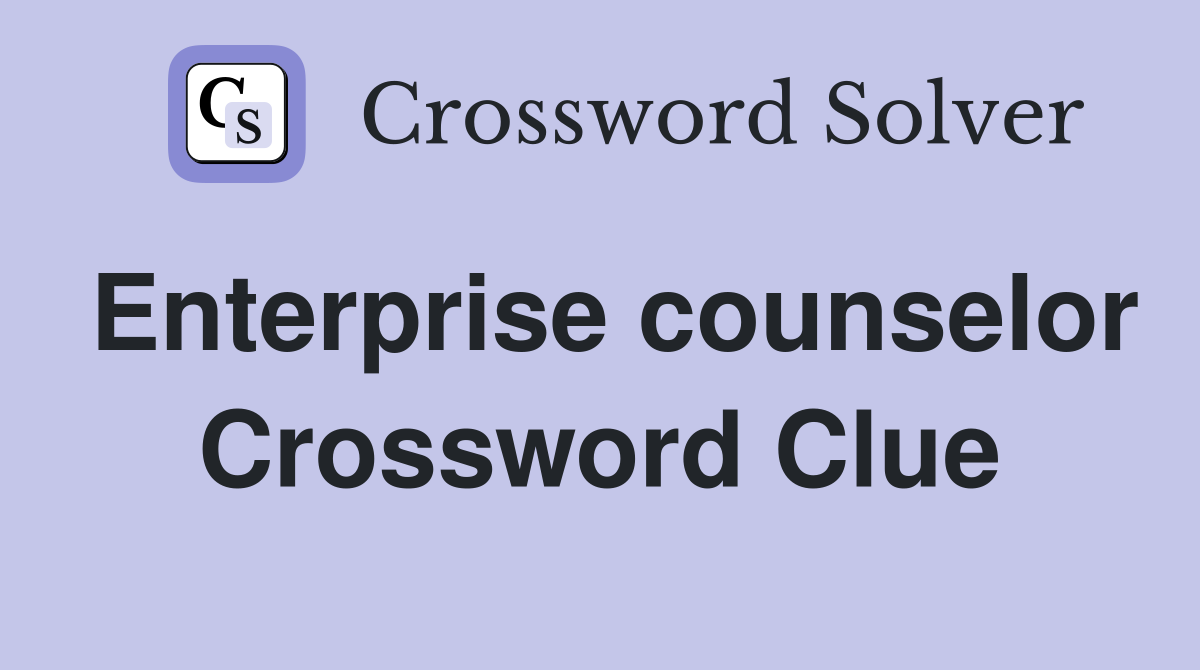Enterprise counselor Crossword Clue